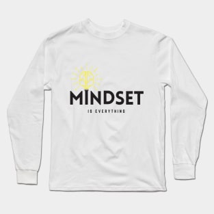 Mindset is everything !!!! Long Sleeve T-Shirt